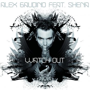 ALEX GAUDINO feat. SHENA Watch Out (Radio Edit)