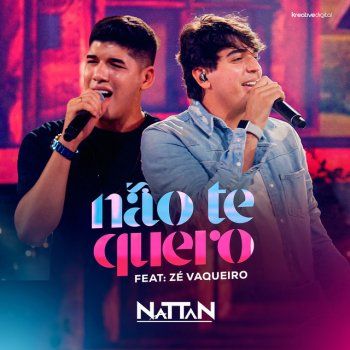 NATTAN feat. Zé Vaqueiro Não Te Quero