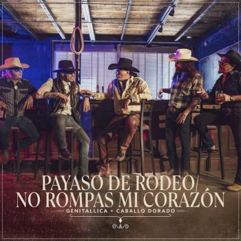 Genitallica feat. Caballo Dorado Payaso De Rodeo / No Rompas Mi Corazón (feat. Caballo Dorado)