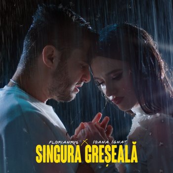 Florian Rus feat. Ioana Ignat Singura Greseala - Radio Edit