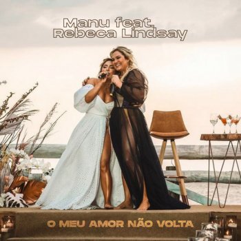 Manu feat. Rebeca Lindsay O Meu Amor Não Volta