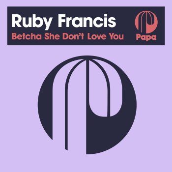 Ruby Francis feat. Sebb Junior Betcha She Don’t Love You - Sebb Junior Remix