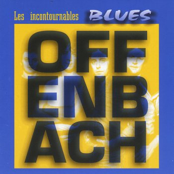 Offenbach Mes blues passent pu dans' la porte