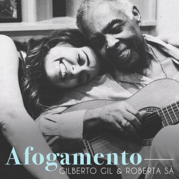 Gilberto Gil feat. Roberta Sá Afogamento