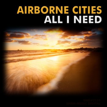Airborne Cities All I Need - Chillout Mix