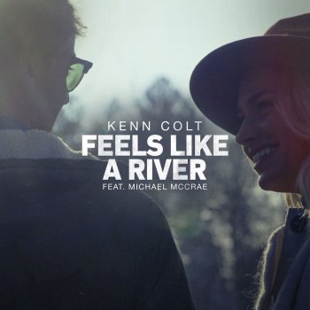 Kenn Colt feat. Michael McCrae Feels Like a River