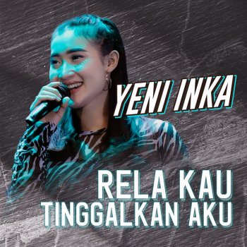Yeni Inka Yeni Inka - Rela kau Tinggalkan Aku (Live Version)
