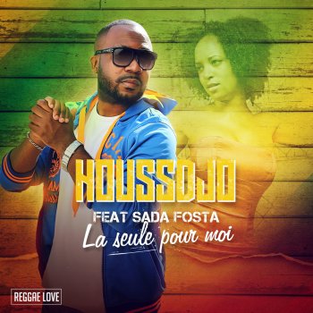 Houssdjo feat. Sada Fosta La seule pour moi (Radio Edit) [Reggae Love]