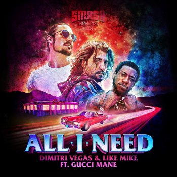 Dimitri Vegas & Like Mike feat. Gucci Mane All I Need