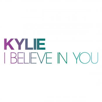 Kylie Minogue I Believe in You