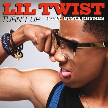 Lil Twist feat. Busta Rhymes Turn't Up - Edited Version