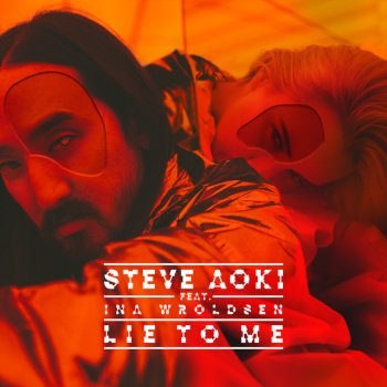 Steve Aoki feat. Ina Wroldsen Lie to Me
