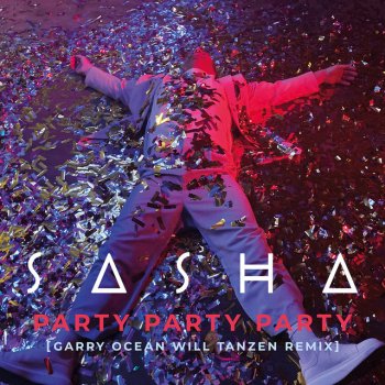 Sasha feat. Garry Ocean PARTY PARTY PARTY - Garry Ocean Will Tanzen Remix