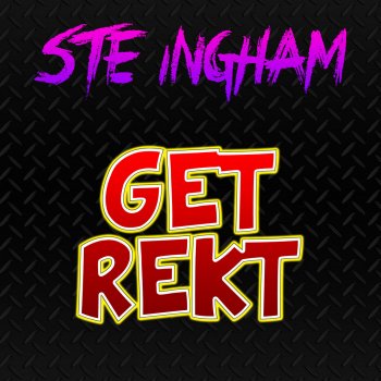 Ste Ingham Get Rekt (Radio Edit)