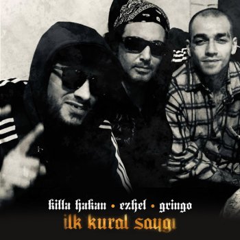 Killa Hakan feat. Ezhel & Gringo İlk Kural Saygı