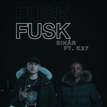 Einár feat. K27 Fusk