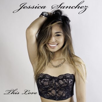 Jessica Sanchez This Love