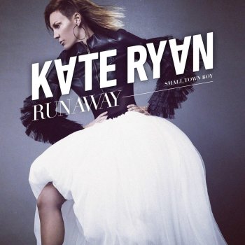 Kate Ryan Runaway (Small Town Boy)