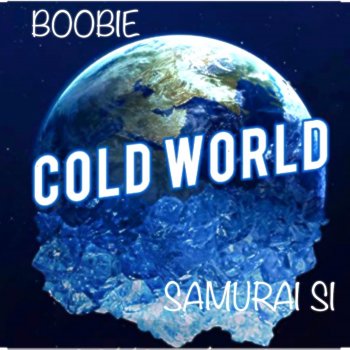 Boobie Cold World (feat. Samurai Si)
