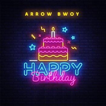 Arrow Bwoy Happy Birthday