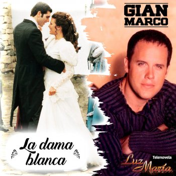 Gian Marco La Dama Blanca (De "Luz María")