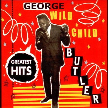 George "Wild Child" Butler My Forty Year Old Woman