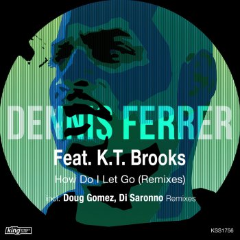 Dennis Ferrer feat. K.T. Brooks How Do I Let Go (Doug Gomez Merecumbe Soul Remix)
