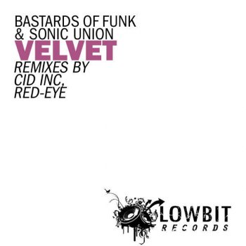 Sonic Union & Bastards of Funk Velvet (Cid Inc Remix)