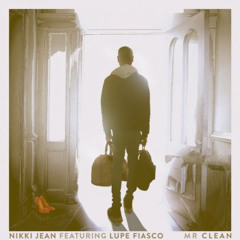 Nikki Jean feat. Lupe Fiasco Mr. Clean (feat. Lupe Fiasco)