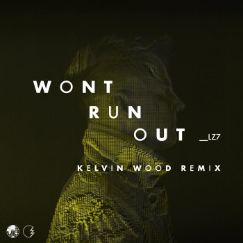 LZ7 Won't Run Out (Kelvin Wood Remix)