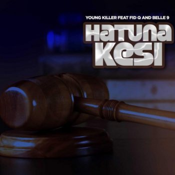 Young Killer Msodoki Hatuna Kesi (feat. Fid Q & Belle9)