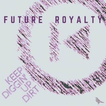 Future Royalty Keep Diggin' Up Dirt (feat. TOMI)