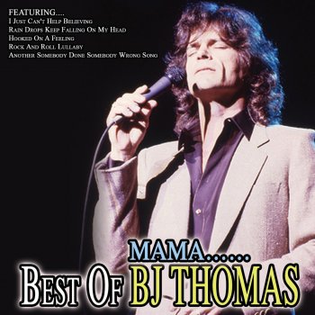 B.J. Thomas I Just Can't Help Believing