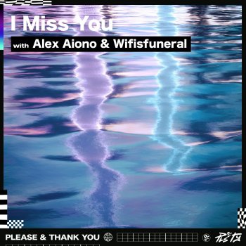 PLS&TY feat. Alex Aiono & Wifisfuneral I Miss You