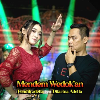 Fendik Adella Mendem Wedokan (feat. Difarina Indra)
