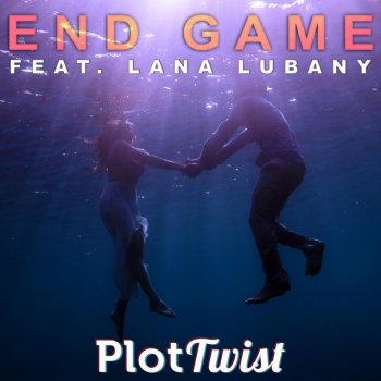 Plot Twist feat. Lana Lubany End Game
