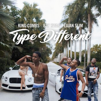 King Combs feat. Bay Swag & Lajan Slim Type Different