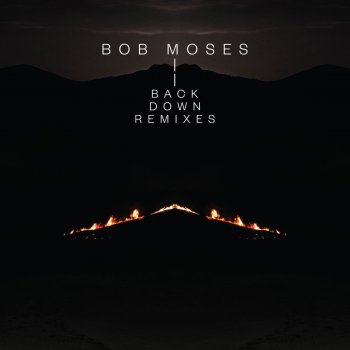 Bob Moses Back Down (Nathan Micay’s Bubble Trouble Vocal Remix)
