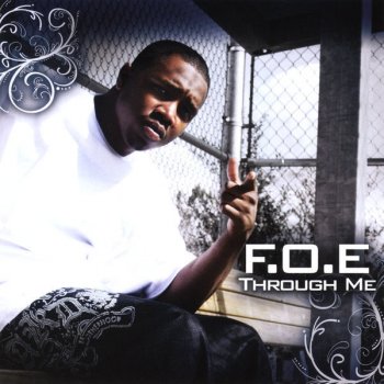 F.O.E. Through Me