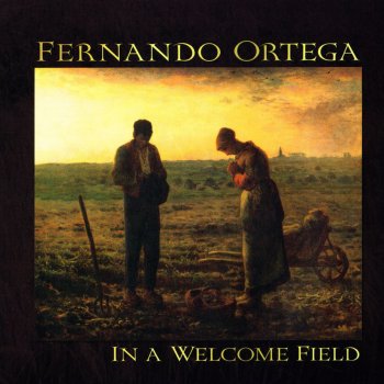 Fernando Ortega In a Welcome Field