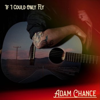 Adam Chance If I Could Only Fly