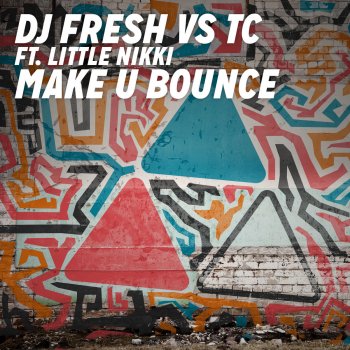 DJ Fresh feat. TC & Little Nikki Make U Bounce - Extended Mix