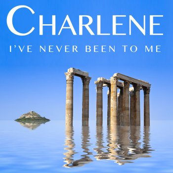 Charlene I've Never Been to Me