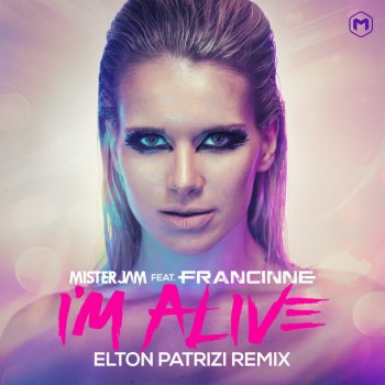 Mister Jam feat. Francinne I'm Alive - Elton Patrizi Remix