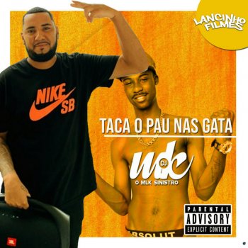 DJ MK o Mlk Sinistro feat. MC Flavinho Taça o Pau nas Gata (feat. MC Flavinho)