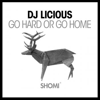 DJ Licious Go Hard or Go Home (Extended Mix)