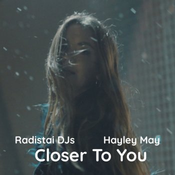 Radistai Dj's feat. Hayley May Closer to You