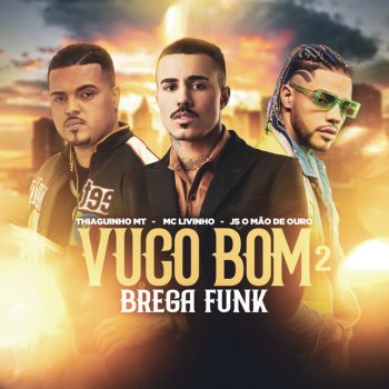 Thiaguinho MT feat. Mc Livinho & JS o Mão de Ouro Vuco Bom 2 - Brega Funk