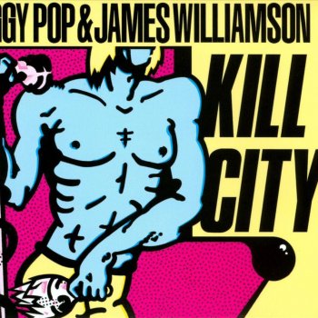Iggy Pop feat. James Williamson Kill City
