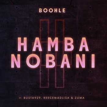 Boohle Hamba Nobani (feat. Busta 929, Reece Madlisa & Zuma) [Radio Edit]